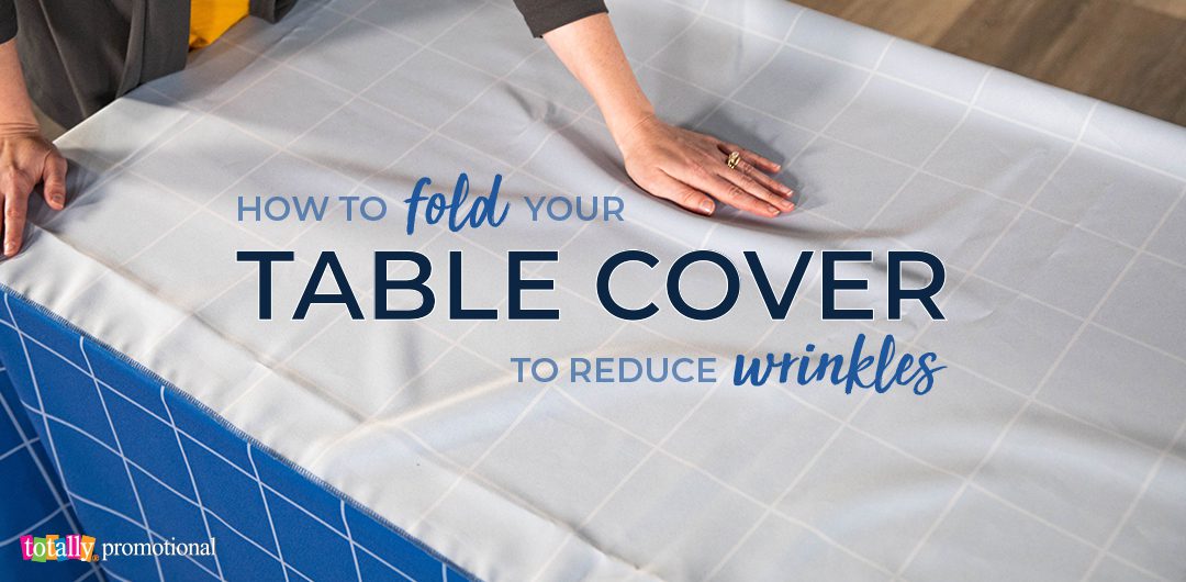 How to fold your table cover to minimize wrinkles