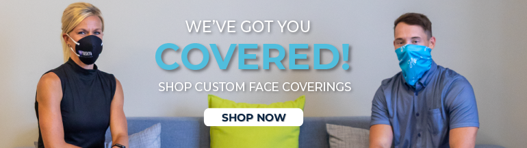 We've got you covered! Shop custom face coverings.