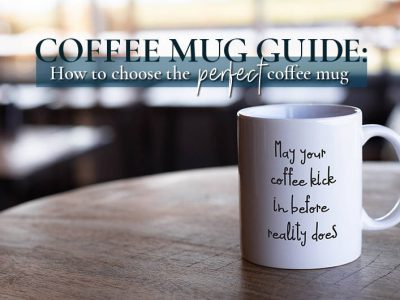 Coffee Mug Guide: How to choose the perfect coffee mug