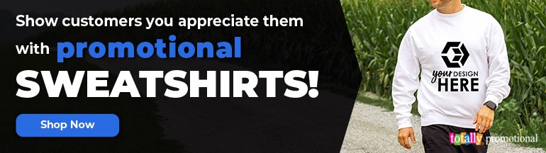 show customers you appreciate them with promotional sweatshirts