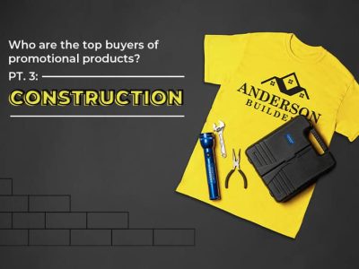 Who are the top buyers of promotional products? Pt. 3: Construction