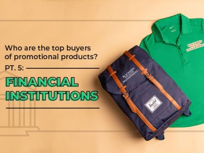 Who are the top buyers of promotional products? Pt. 5: Financial Institutions